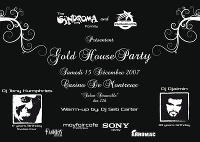 GOLD HOUSE PARTY 15 DECEMBRE 2007